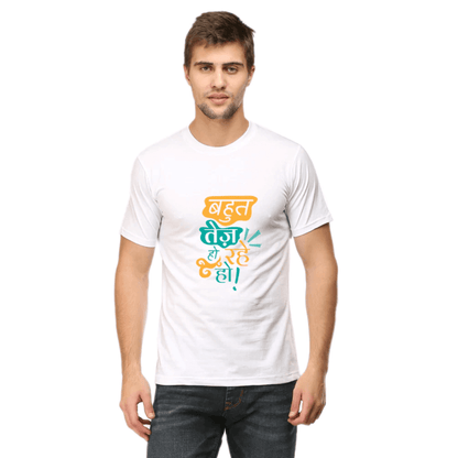 Unisex white T-shirt with "BAHUT TEJ HO RAHE HO" design worn by a man, showcasing vibrant and durable print, made from premium bio-washed fabric.